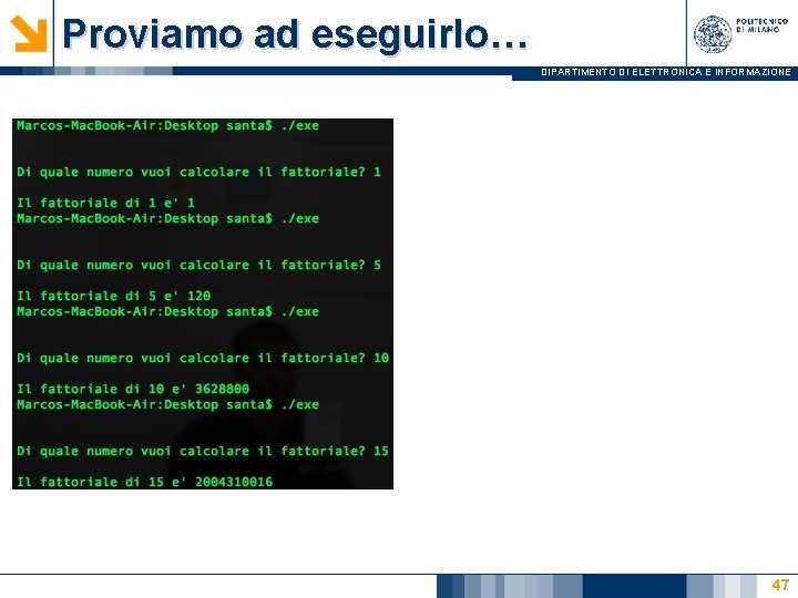 Proviamo ad eseguirlo… DIPARTIMENTO DI ELETTRONICA E INFORMAZIONE 47 