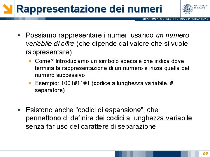 Rappresentazione dei numeri DIPARTIMENTO DI ELETTRONICA E INFORMAZIONE • Possiamo rappresentare i numeri usando