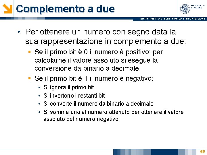 Complemento a due DIPARTIMENTO DI ELETTRONICA E INFORMAZIONE • Per ottenere un numero con