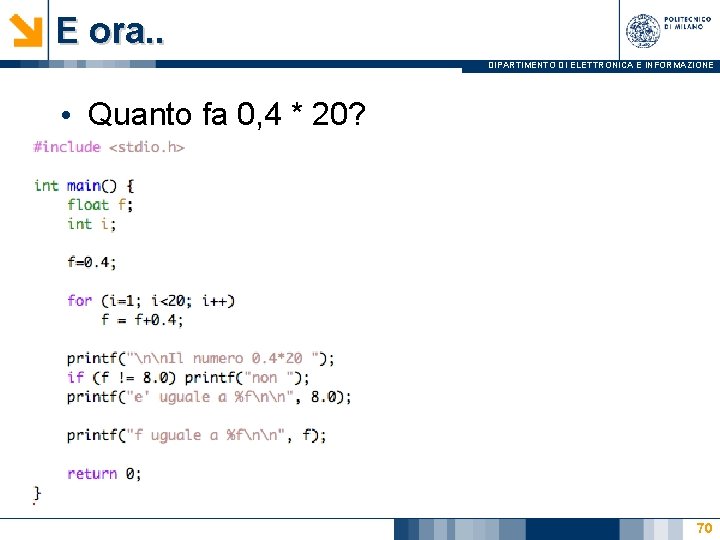 E ora. . DIPARTIMENTO DI ELETTRONICA E INFORMAZIONE • Quanto fa 0, 4 *