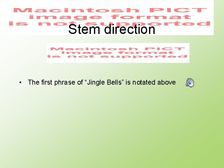 Stem direction • The first phrase of “Jingle Bells” is notated above 