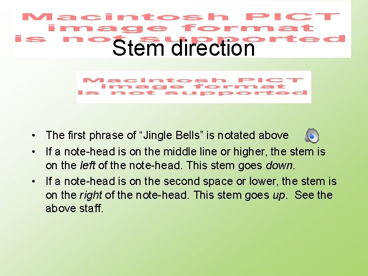 Stem direction • The first phrase of “Jingle Bells” is notated above • If
