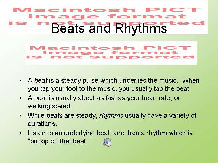 Beats and Rhythms • A beat is a steady pulse which underlies the music.