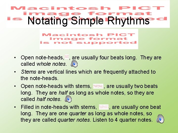 Notating Simple Rhythms • Open note-heads, , are usually four beats long. They are