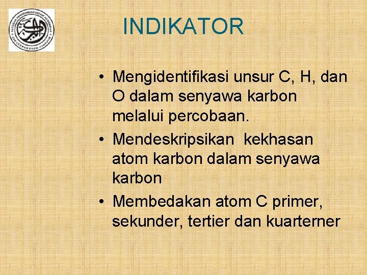 INDIKATOR • Mengidentifikasi unsur C, H, dan O dalam senyawa karbon melalui percobaan. •