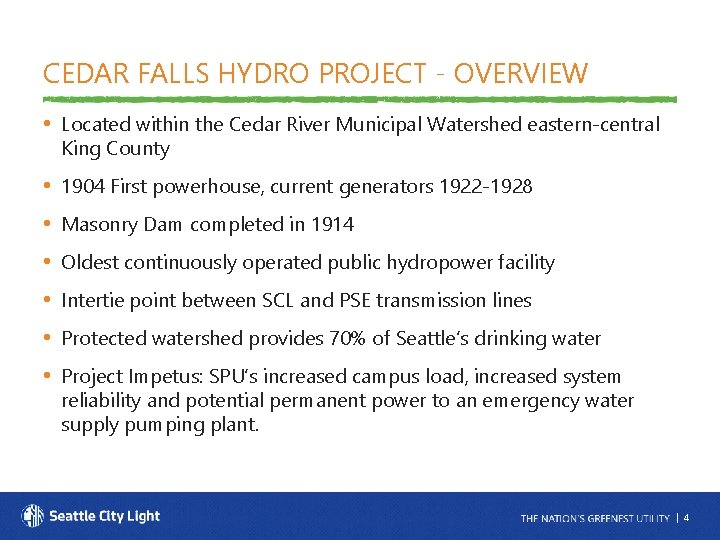 CEDAR FALLS HYDRO PROJECT - OVERVIEW • Located within the Cedar River Municipal Watershed