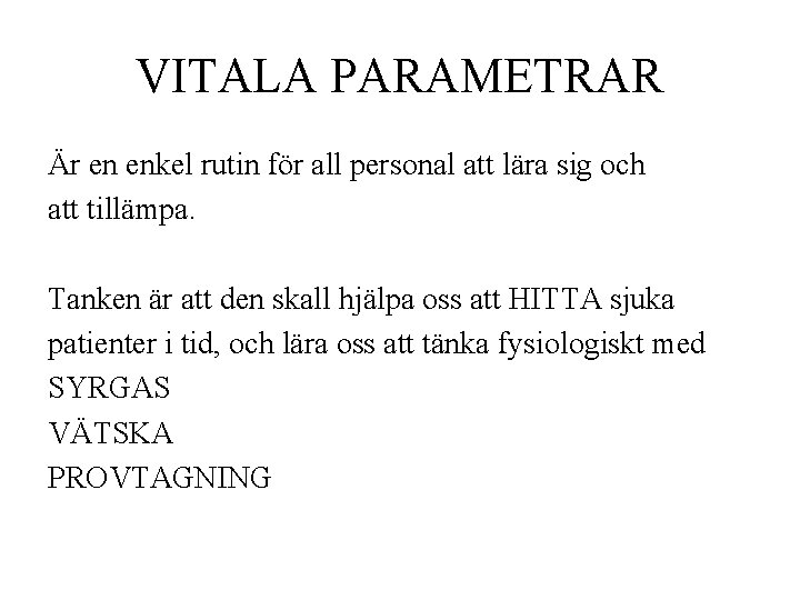 VITALA PARAMETRAR Är en enkel rutin för all personal att lära sig och att