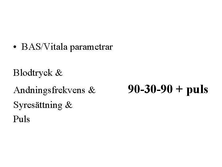  • BAS/Vitala parametrar Blodtryck & Andningsfrekvens & Syresättning & Puls 90 -30 -90