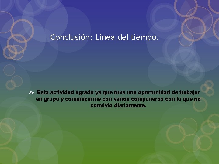 Conclusión: Línea del tiempo. Esta actividad agrado ya que tuve una oportunidad de trabajar