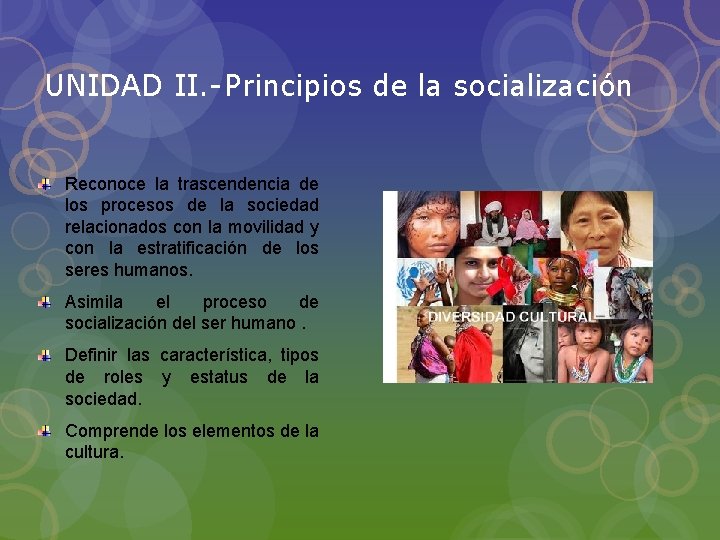 UNIDAD II. -Principios de la socialización Reconoce la trascendencia de los procesos de la