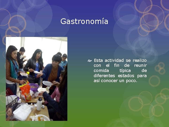 Gastronomía Esta actividad se realizo con el fin de reunir comida típica de diferentes