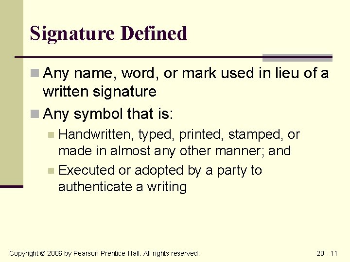 Signature Defined n Any name, word, or mark used in lieu of a written