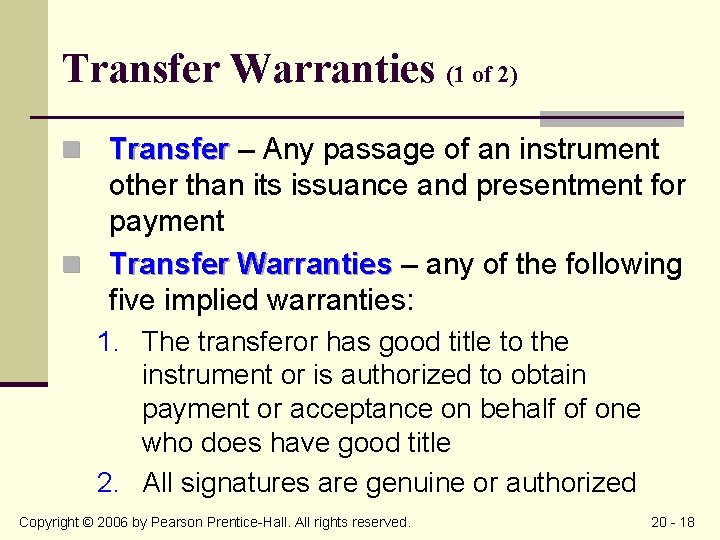 Transfer Warranties (1 of 2) n Transfer – Any passage of an instrument other