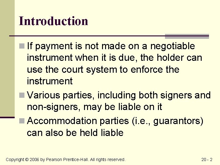 Introduction n If payment is not made on a negotiable instrument when it is