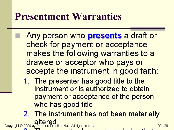 Presentment Warranties n Any person who presents a draft or check for payment or