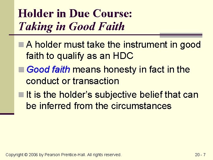 Holder in Due Course: Taking in Good Faith n A holder must take the