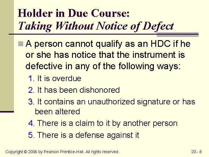 Holder in Due Course: Taking Without Notice of Defect n A person cannot qualify