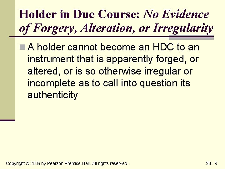 Holder in Due Course: No Evidence of Forgery, Alteration, or Irregularity n A holder