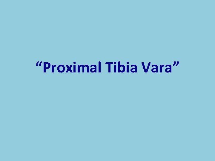 “Proximal Tibia Vara” “Proximal Tibia Vara”