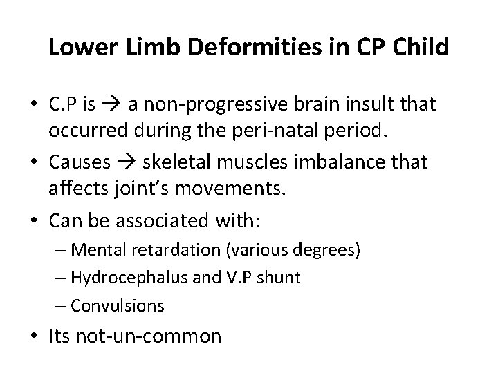 Lower Limb Deformities in CP Child • C. P is a non-progressive brain insult Lower Limb Deformities in CP Child • C. P is a non-progressive brain insult