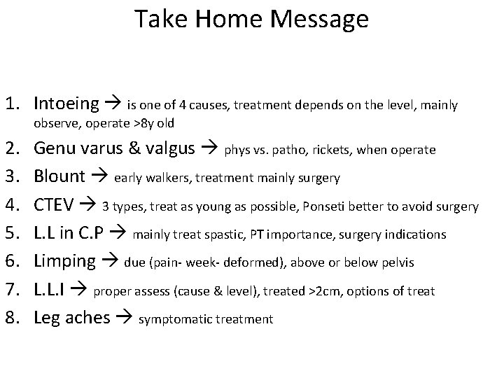 Take Home Message 1. Intoeing is one of 4 causes, treatment depends on the Take Home Message 1. Intoeing is one of 4 causes, treatment depends on the