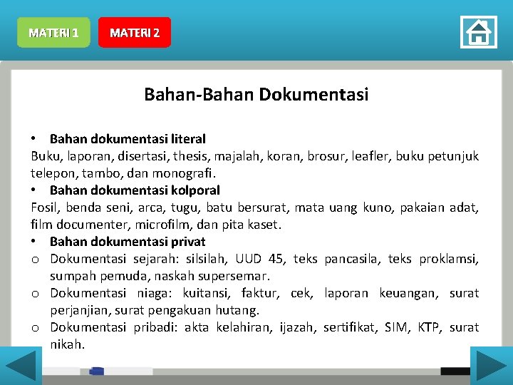 MATERI 1 MATERI 2 Bahan-Bahan Dokumentasi • Bahan dokumentasi literal Buku, laporan, disertasi, thesis,