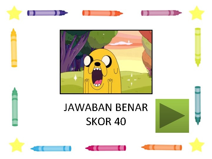 JAWABAN BENAR SKOR 40 