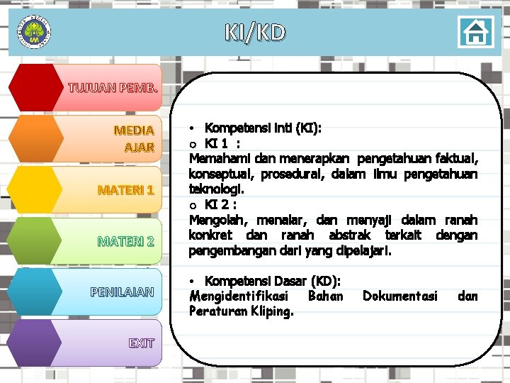 KI/KD TUJUAN PEMB. MEDIA AJAR MATERI 1 MATERI 2 PENILAIAN EXIT • Kompetensi inti