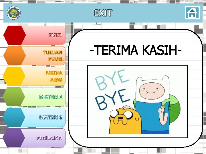 EXIT KI/KD TUJUAN PEMB. MEDIA AJAR MATERI 1 MATERI 2 PENILAIAN -TERIMA KASIH- 