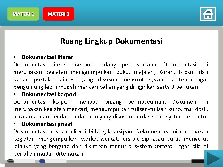 MATERI 1 MATERI 2 Ruang Lingkup Dokumentasi • Dokumentasi literer meliputi bidang perpustakaan. Dokumentasi