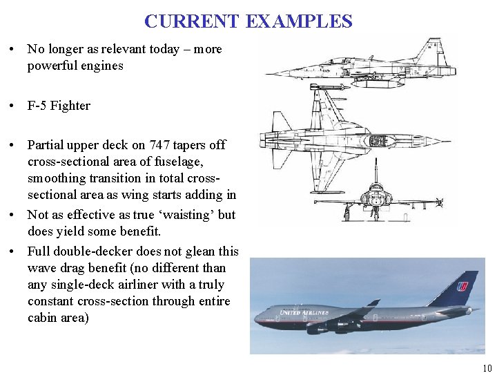 CURRENT EXAMPLES • No longer as relevant today – more powerful engines • F-5