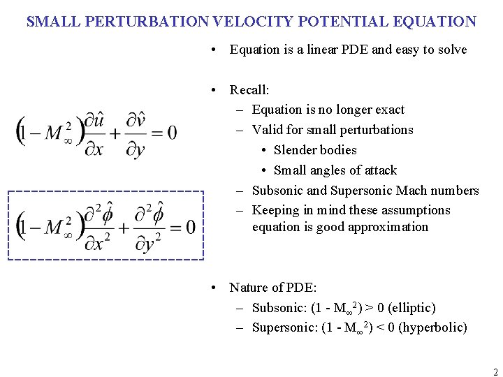 SMALL PERTURBATION VELOCITY POTENTIAL EQUATION • Equation is a linear PDE and easy to