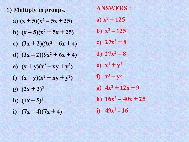 1) Multiply in groups ANSWERS : a) (x + 5)(x 2 – 5 x