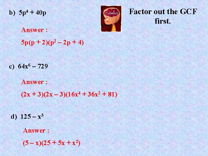 b) 5 p 4 + 40 p Answer : 5 p(p + 2)(p 2