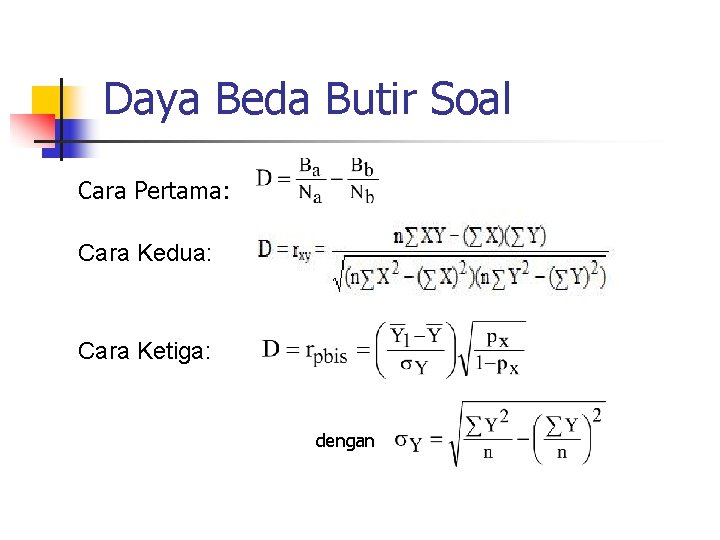 Daya Beda Butir Soal Cara Pertama: Cara Kedua: Cara Ketiga: dengan 