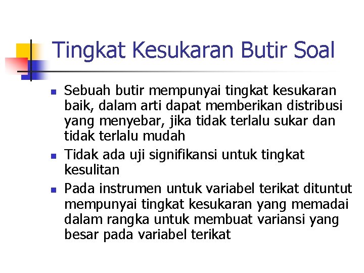 Tingkat Kesukaran Butir Soal n n n Sebuah butir mempunyai tingkat kesukaran baik, dalam