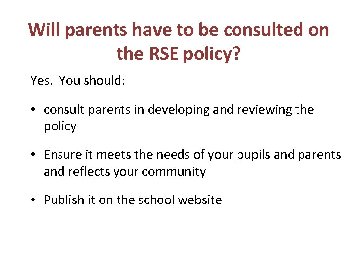Will parents have to be consulted on the RSE policy? Yes. You should: •