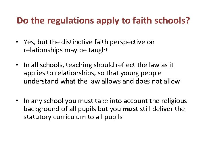 Do the regulations apply to faith schools? • Yes, but the distinctive faith perspective