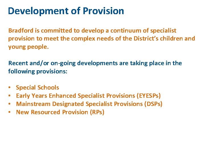 Development of Provision Bradford is committed to develop a continuum of specialist provision to