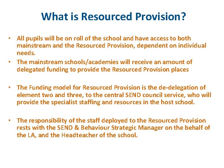 What is Resourced Provision? • All pupils will be on roll of the school