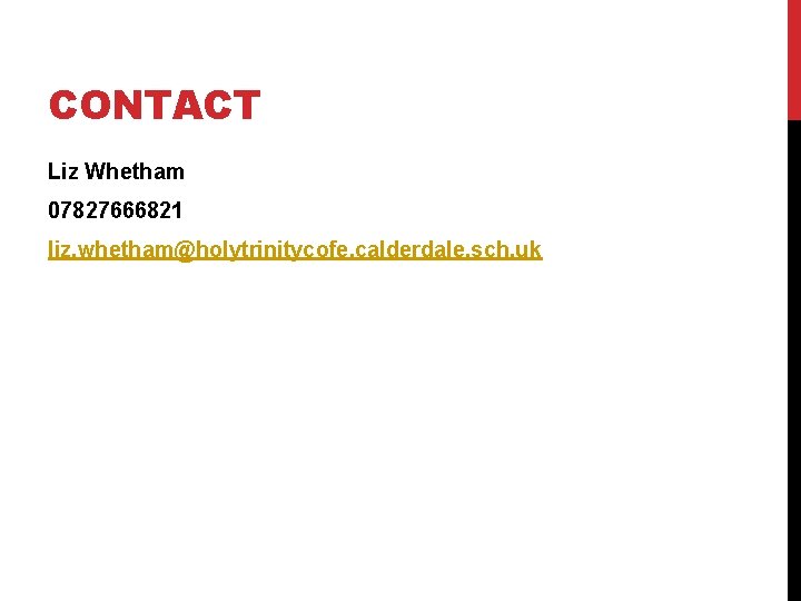 CONTACT Liz Whetham 07827666821 liz. whetham@holytrinitycofe. calderdale. sch. uk 