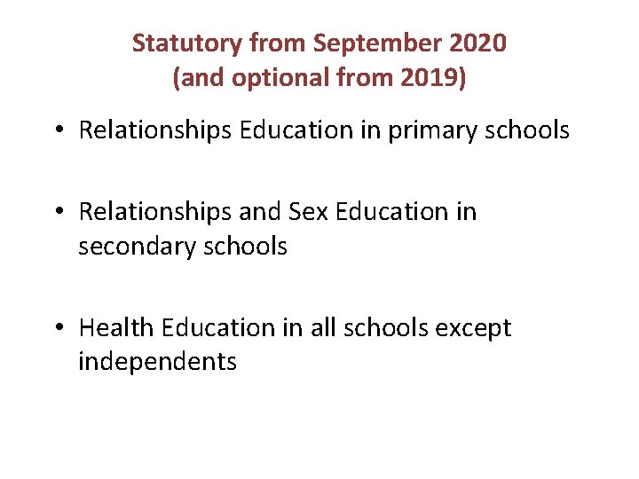 Statutory from September 2020 (and optional from 2019) • Relationships Education in primary schools