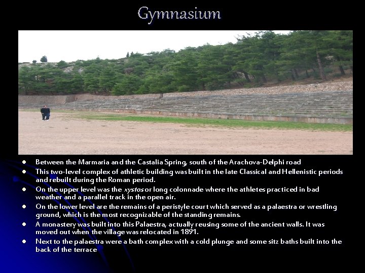 Gymnasium l l l Between the Marmaria and the Castalia Spring, south of the Gymnasium l l l Between the Marmaria and the Castalia Spring, south of the