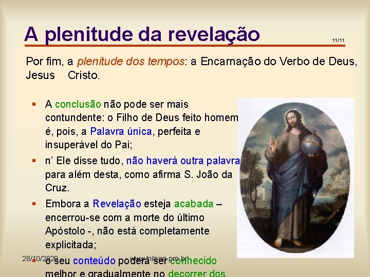 A plenitude da revelação 11/11 Por fim, a plenitude dos tempos: a Encarnação do