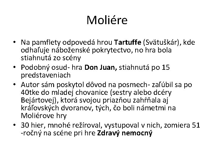 Moliére • Na pamflety odpovedá hrou Tartuffe (Svätuškár), kde odhaľuje náboženské pokrytectvo, no hra