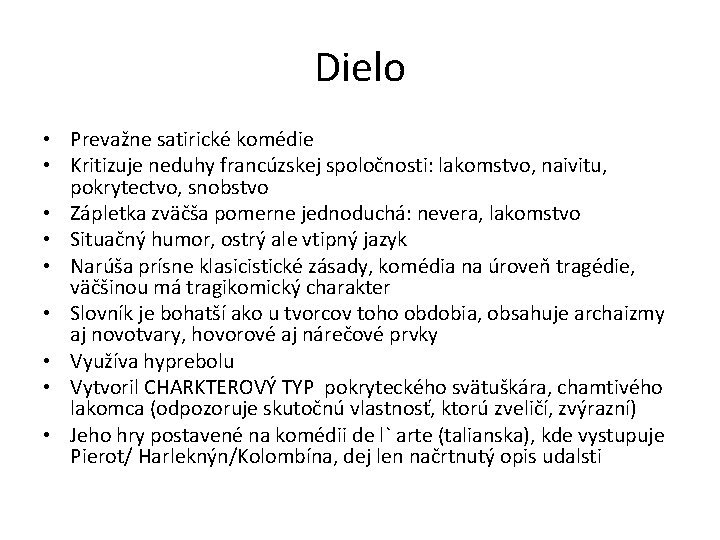 Dielo • Prevažne satirické komédie • Kritizuje neduhy francúzskej spoločnosti: lakomstvo, naivitu, pokrytectvo, snobstvo