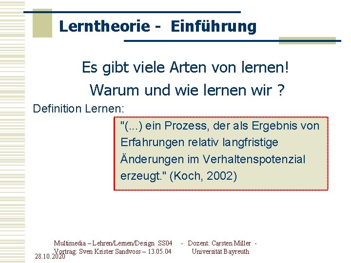 Lerntheorie - Einführung Es gibt viele Arten von lernen! Warum und wie lernen wir