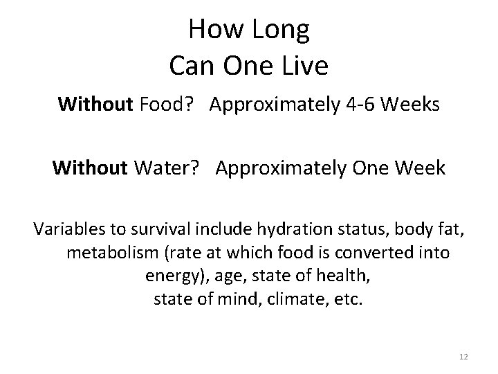How Long Can One Live Without Food? Approximately 4 -6 Weeks Without Water? Approximately