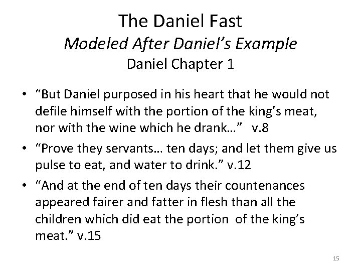 The Daniel Fast Modeled After Daniel’s Example Daniel Chapter 1 • “But Daniel purposed