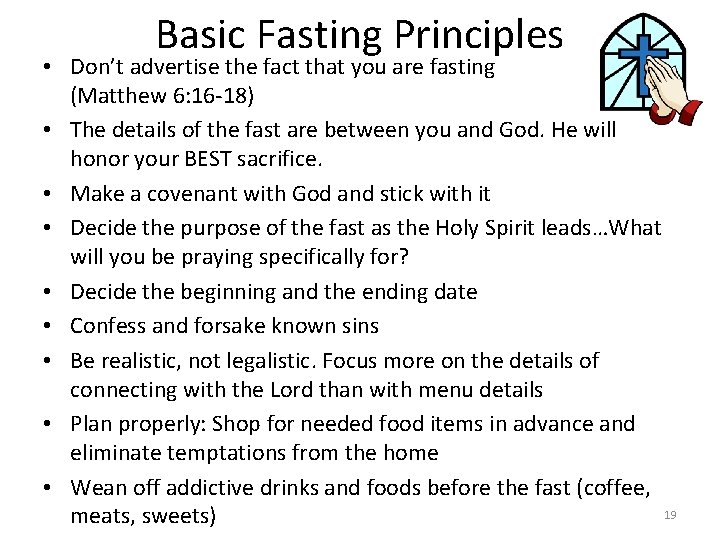 Basic Fasting Principles • Don’t advertise the fact that you are fasting (Matthew 6: